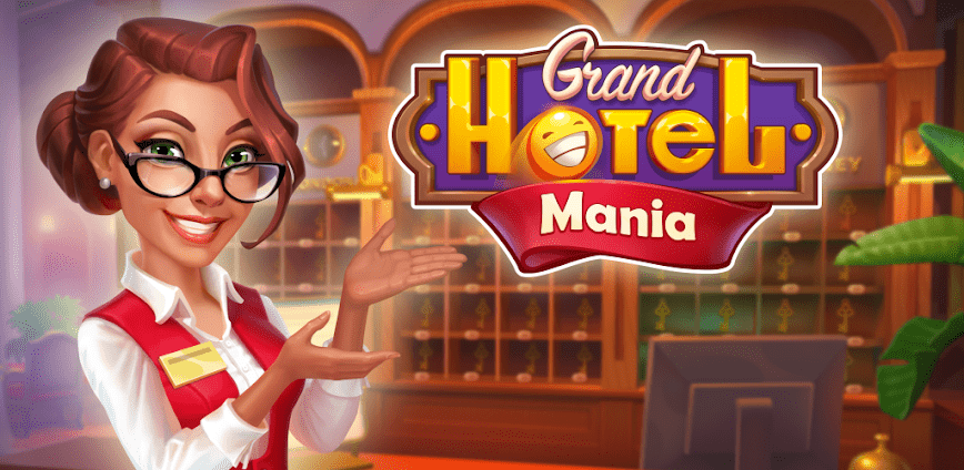 تحميل لعبة Grand Hotel Mania مهكرة للاندرويد اخر اصدار